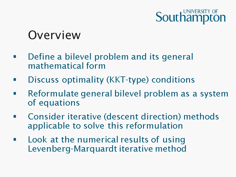 Overview Define a bilevel problem and its general mathematical form Discuss optimality (KKT-type) conditions